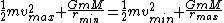 \frac{1}{2}mv_{max}^2 + \frac{GmM}{r_{min}} = \frac{1}{2}mv_{min}^2 + \frac{GmM}{r_{max}}